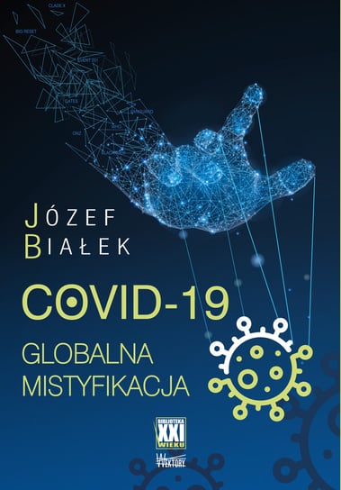 COVID-19. Globalna mistyfikacja Białek Józef