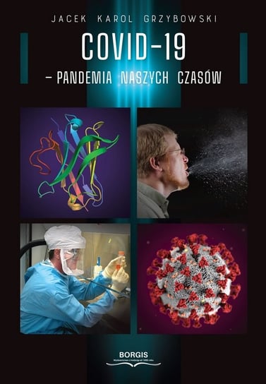 COVID-19 - Pandemia naszych czasów Grzybowski Jacek Karol