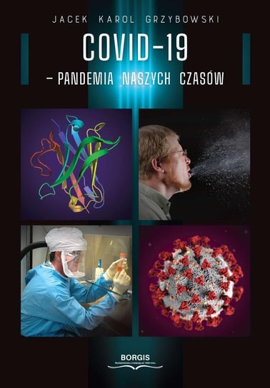 COVID-19 – pandemia naszych czasów Grzybowski Jacek Karol