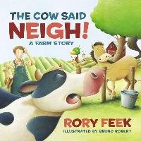 Cow Said Neigh! (board book) Feek Rory