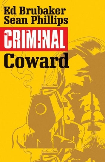 Coward. Criminal. Volume 1 Brubaker Ed, Phillips Sean