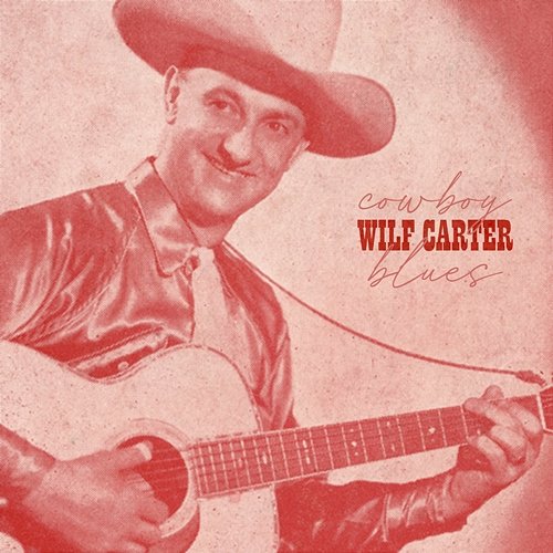 Cowboy Blues Wilf Carter