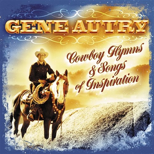 Cowboy Hymns & Songs Of Inspiration Gene Autry
