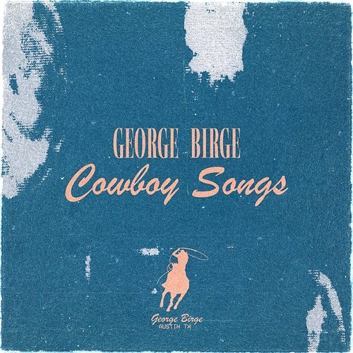 Cowboy Songs George Birge