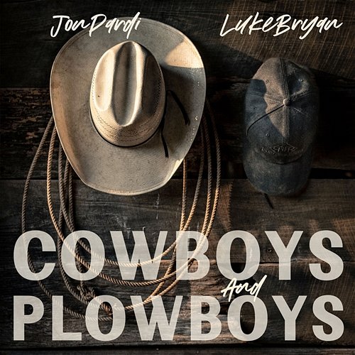 Cowboys and Plowboys Jon Pardi, Luke Bryan