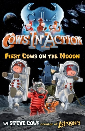 Cows In Action 11. First Cows on the Mooon Cole Steve