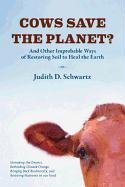 Cows Save the Planet Schwartz Judith D.