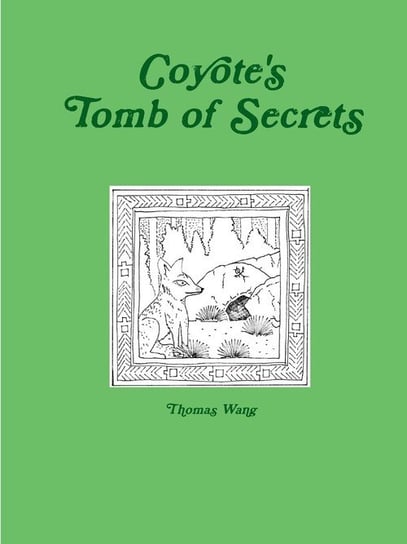 Coyote's Tomb of Secrets Wang Thomas