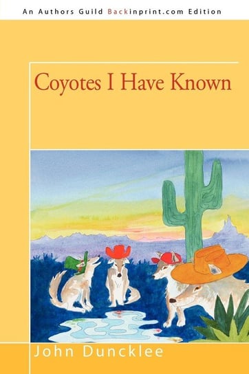 Coyotes I Have Known Duncklee John