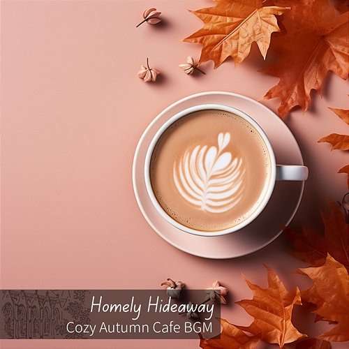 Cozy Autumn Cafe Bgm Homely Hideaway