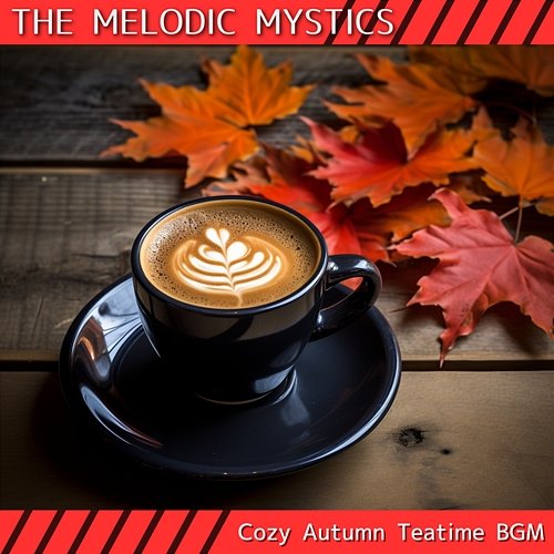 Cozy Autumn Teatime Bgm The Melodic Mystics