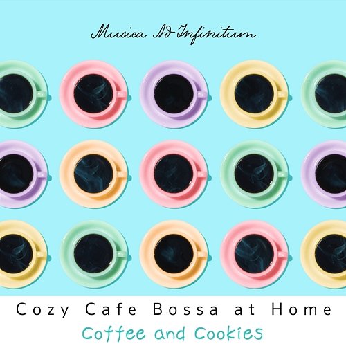 Cozy Cafe Bossa at Home - Coffee and Cookies Musica Ad Infinitum