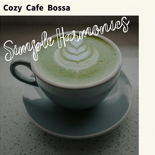Cozy Cafe Bossa Simple Harmonics