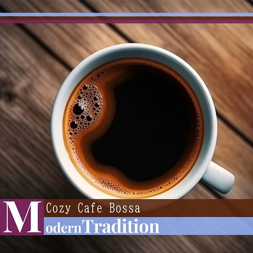 Cozy Cafe Bossa Modern Tradition