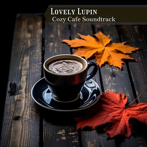 Cozy Cafe Soundtrack Lovely Lupin