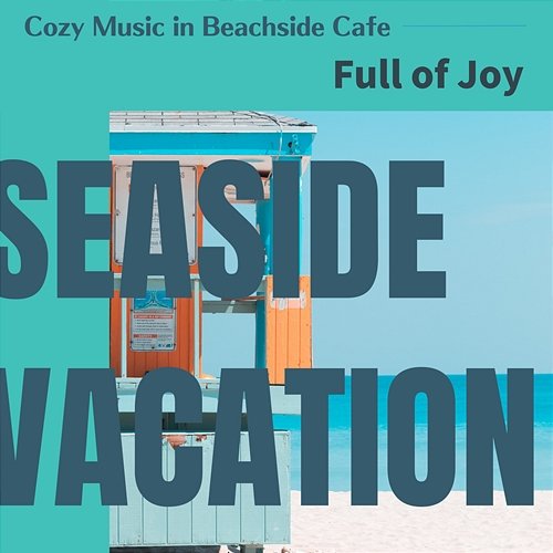 Cozy Music in Beachside Cafe - Full of Joy Seaside Vacation