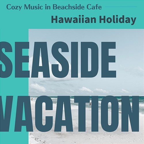 Cozy Music in Beachside Cafe - Hawaiian Holiday Seaside Vacation