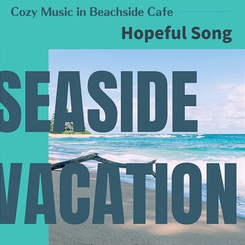 Cozy Music in Beachside Cafe - Hopeful Song Seaside Vacation
