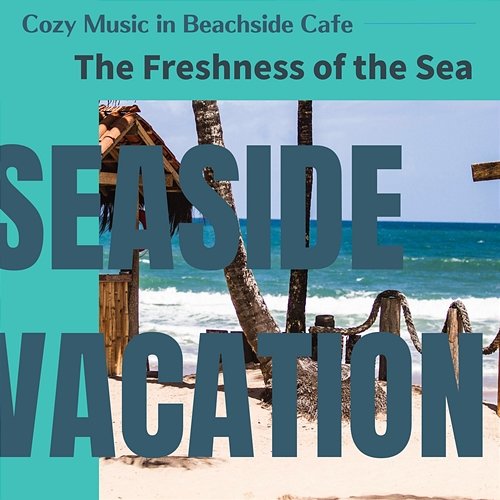Cozy Music in Beachside Cafe - The Freshness of the Sea Seaside Vacation