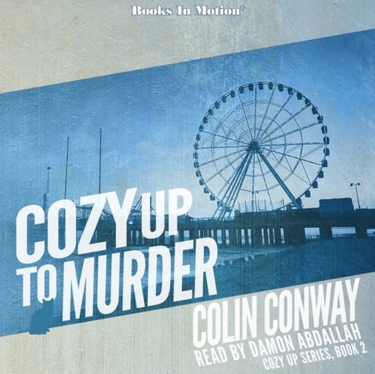 Cozy Up To Murder. Cozy Up Series. Volume 2 Colin Conway
