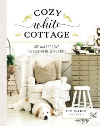 Cozy White Cottage Liz Marie Galvan