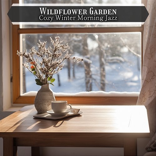 Cozy Winter Morning Jazz Wildflower Garden