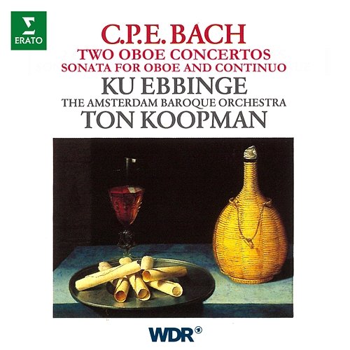 CPE Bach: Oboe Concertos, Wq. 164 & 165, Oboe Sonata, Wq. 135 Ku Ebbinge, Amsterdam Baroque Orchestra & Ton Koopman