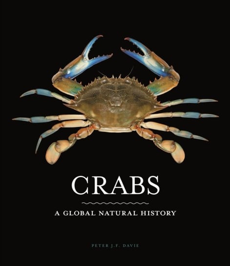Crabs. A Global Natural History Peter J. F. Davie