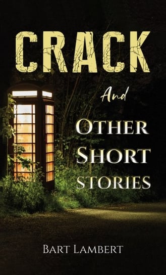 Crack And Other Short Stories Bart Lambert