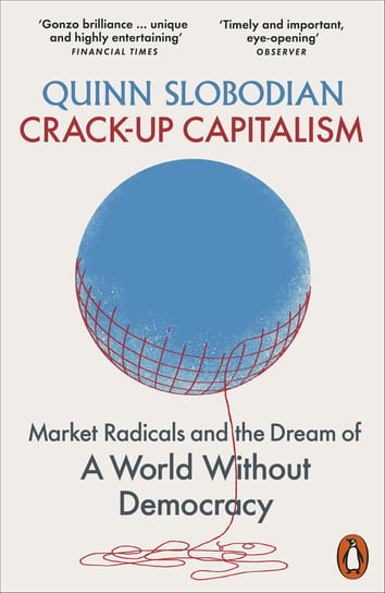 Crack-Up Capitalism Quinn Slobodian
