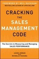 Cracking the Sales Management Code: The Secrets to Measuring and Managing Sales Performance Jordan Jason
