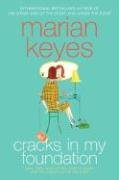 Cracks in My Foundation: Bags, Trips, Make-Up Tips, Charity, Glory, and the Darker Side of the Story: Essays and Stories by Marian Keyes Keyes Marian