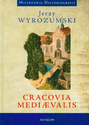 Cracovia Mediaevalis Wyrozumski Jerzy