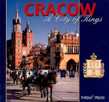 Cracow a City of Kings Parma Christian