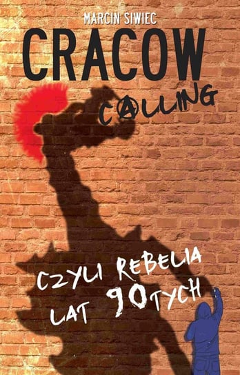 Cracow Calling czyli rebelia lat 90-tych - ebook mobi Siwiec Marcin