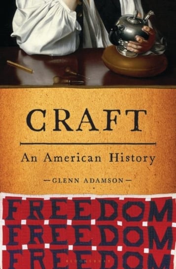 Craft: An American History Glenn Adamson