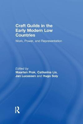 Craft Guilds in the Early Modern Low Countries: Work, Power, and Representation Taylor & Francis Ltd.