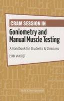 Cram Session in Goniometry and Manual Muscle Testing: A Handbook for Students & Clinicians Ost Lynn