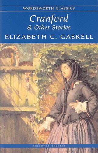Cranford and Selected Short Stories Gaskell Elizabeth