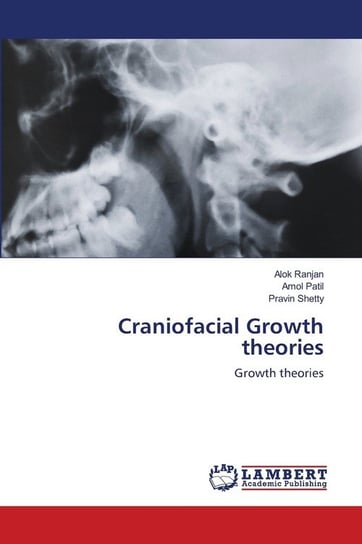 Craniofacial Growth theories Ranjan Alok
