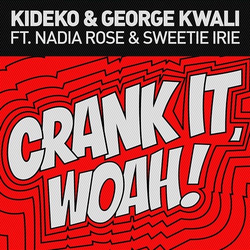 Crank It Kideko, George Kwali, Sweetie Irie feat. Nadia Rose