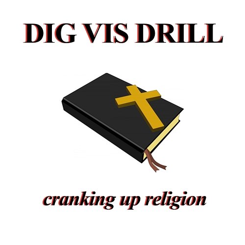 Cranking Up Religion Dig Vis Drill