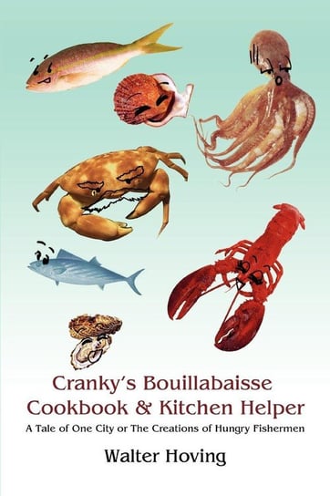 Cranky's Bouillabaisse Cookbook & Kitchen Helper Hoving Walter
