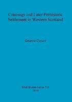 Crannogs and Later Prehistoric Settlement in Western Scotland Graeme Cavers