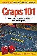 Craps 101: Fundamentals and Strategies for All Players Skaff Michael S.