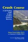 Crash Course: A Self-Healing Guide to Auto Accident Trauma and Recovery Heller Diane Poole, Heller Laurence S.