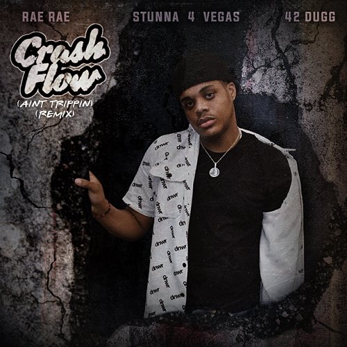 Crash Flow (Aint Trippin) Rae Rae feat. Stunna 4 Vegas, 42 Dugg