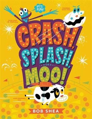 Crash, Splash, or Moo! Bob Shea