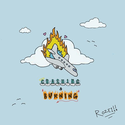 Crashing & Burning Rozei
