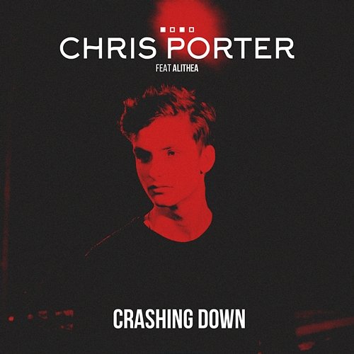 Crashing Down Chris Porter feat. Alithea